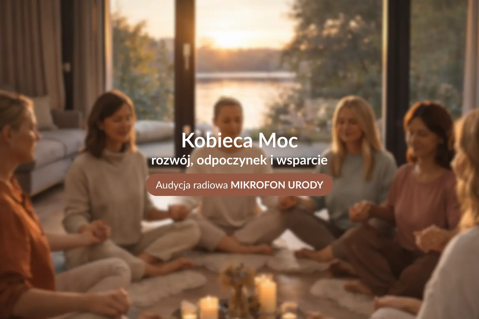 Kobieca Moc – weekend rozwojowy dla kobiet, rozwój, odpoczynek i wsparcie