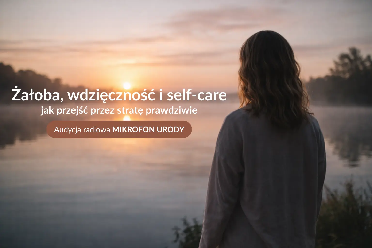 Żałoba, wdzięczność i self-care – audycja radiowa Mikrofon Urody