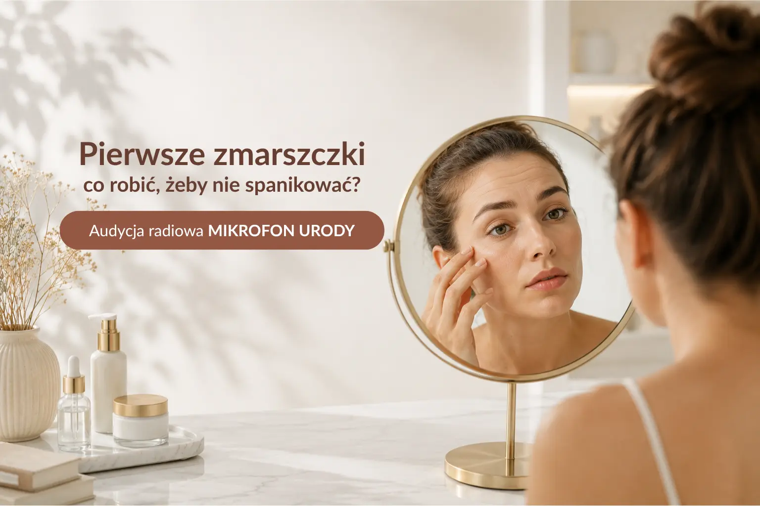 Pierwsze zmarszczki? Najgorsze, co możesz zrobić, to panika