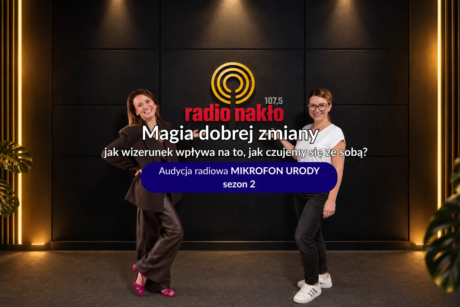 Magia dobrej zmiany – rozmowa o wizerunku i pewności siebie w audycji Mikrofon Urody